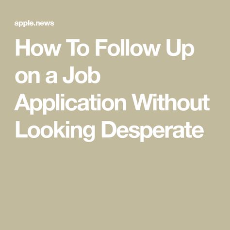 How To Follow Up on a Job Application Without Looking Desperate How To Follow Up On A Job Application, Well And Good, Resume Tips, Job Application, A Job