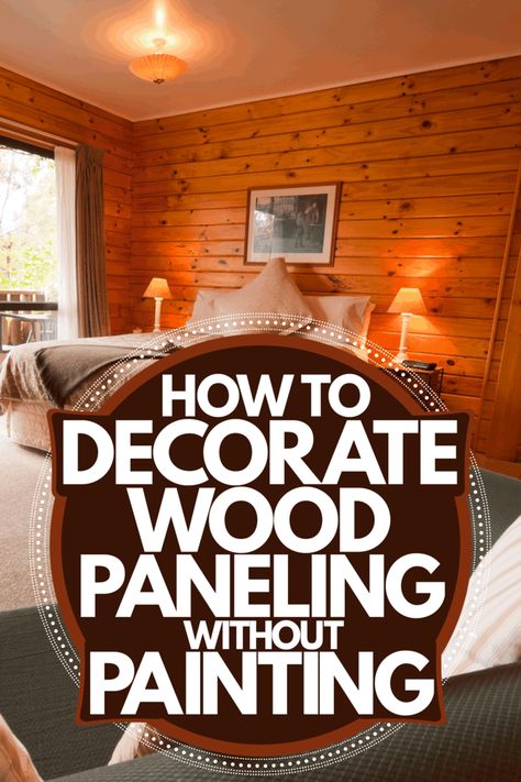 How To Decorate Wood Paneling Without Painting - Home Decor Bliss Wood Paneled Walls Living Room, Knotty Pine Living Room, Painting Over Paneling, Knotty Pine Rooms, Cover Wood Paneling, Wood Panel Bedroom, Wall Panel Ideas, Wood Paneling Decor, Wooden Panel Wall