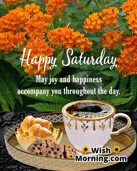 Happy Saturday! May you do things that make you happy this weekend! Saturday Morning Images, Saturday Morning Greetings, Good Morning Tuesday Wishes, Happy Saturday Pictures, Happy Weekend Images, Happy Saturday Quotes, Saturday Morning Quotes, Happy Saturday Morning, Happy Saturday Images