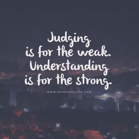 Dont Judge People Quotes, Judging People Quotes, Judgemental People, Judge Quotes, People Who Judge, Dont Judge People, Judge People, Judging People, Beautifully Broken