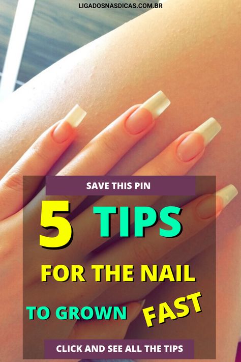 5 tips for the nail to grow fast How To Have Long Nails Fast, Make Nails Grow, Nail Growth Faster, Nail Remedies, Grow Long Nails, Nail Growth Tips, Grow Nails Faster, Fast Nail, Food Nails