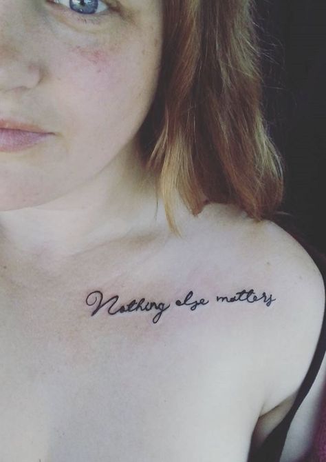 Nothing Really Matters Tattoo, Nothing Else Matters Tattoo Metallica, Nothing Else Matters Tattoo, Metallica Tattoo, Quote Tattoo, Nothing Else Matters, Tattoo Idea, Tattoos And Piercings, Tattoo Quotes