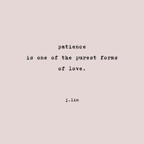 Patience is one of the purest forms of love. #love #poetry #love #writer Patience For Love Quotes, Quotes On Patience And Love, Love And Patience Quotes, Poem About Patience, Patience In Love Quotes, Poems About Patience, Purest Heart Quotes, Quotes About Patience And Love, Purest Love Quotes