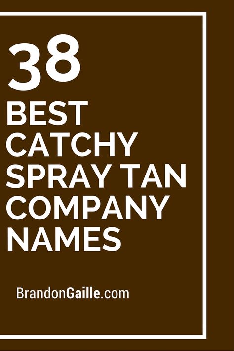 38 Best Catchy Spray Tan Company Names Spray Tan Salons, Mobile Tanning, Self Tanning Tips, Tanning Studio, Tanning Room, Spray Tan Business, Tanning Bed Lotion, Mobile Spray Tanning, Tanning Skin Care