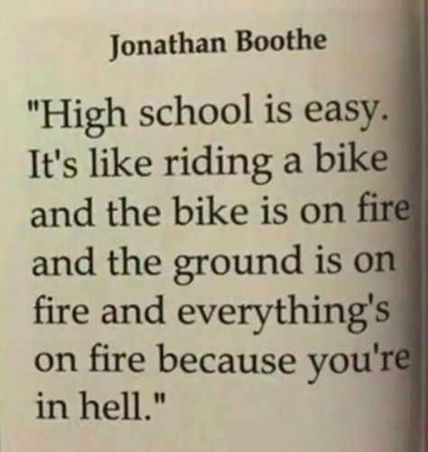 High school is easy High School Year Book Quotes Funny, Funny High School Quotes, High School Yearbook Quotes, Yb Quotes, Junior Year High School, Grades Quotes, High School Funny, High School Quotes, End Of Beginning