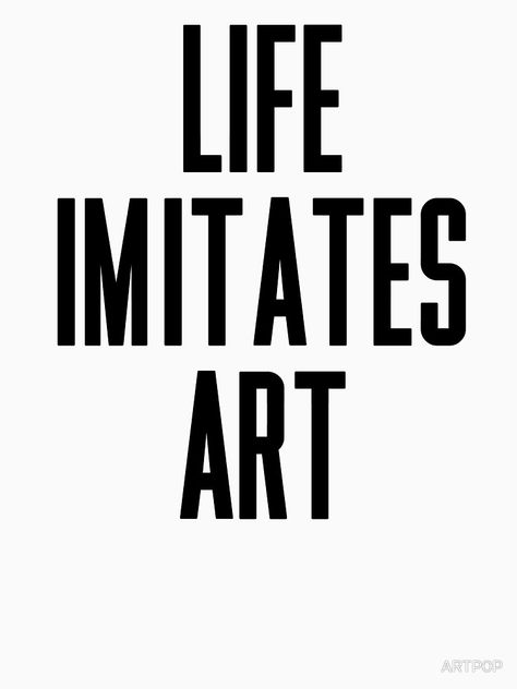 "Life Imitates Art" T-shirt by ARTP0P #Aff , #AFFILIATE, #Imitates, #Life, #Art, #ARTP0P Life Imitates Art Tattoo, Life Imitates Art, Tutti Frutti, Art T Shirt, Black N White, Style Accessories, Life Art, Tech Company Logos, Art Design