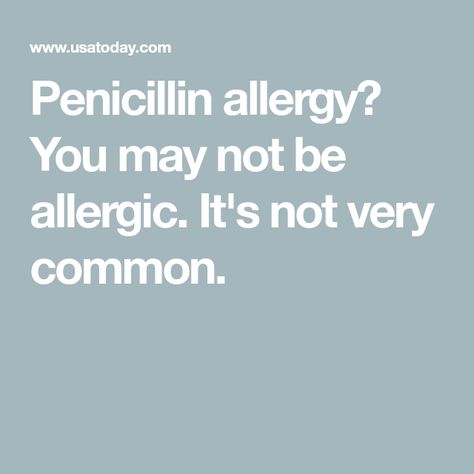 Penicillin allergy? You may not be allergic. It's not very common. Penicillin Allergy, Primary Care Doctor, Medical Degree, Low Blood Pressure, Gut Bacteria, Medical Records, Body Systems, Allergic Reaction, Health System