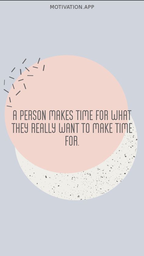 We Make Time For What Is Important, You Make Time For What You Want, You Make Time For Whats Important Quotes, People Make Time For What They Want, Make Time For People Who Make Time, People Make Time For Who They Want To, Make Time For Whats Important, Self Art, Communication In Relationships