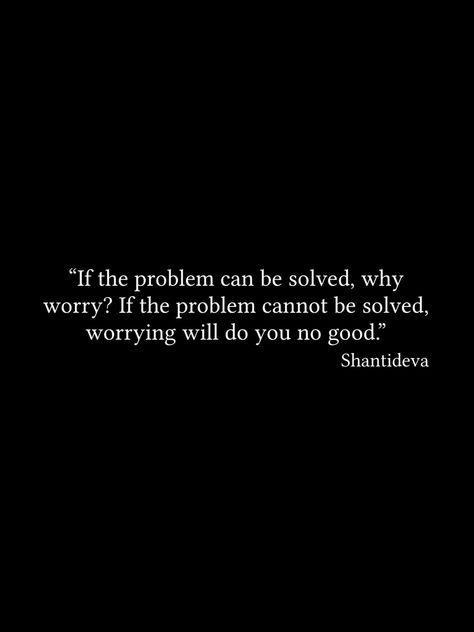 Feeling Like A Problem Quotes, Quotes About Being The Problem, Just Worry About Yourself Quotes, You Are The Problem, Why Worry Quotes, No Worries Quotes, Do Not Worry Quotes, Worried Quotes, Worry Less Quotes