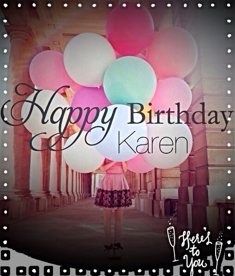 Happy birthday Karen Happy Birthday Karen, Karen Meme, Funny Happy Birthday Wishes, Happy Birthday Girls, Happy Belated Birthday, Happy Thanksgiving Quotes, Happy Birthday Funny, Funny Happy Birthday, Birthday Name