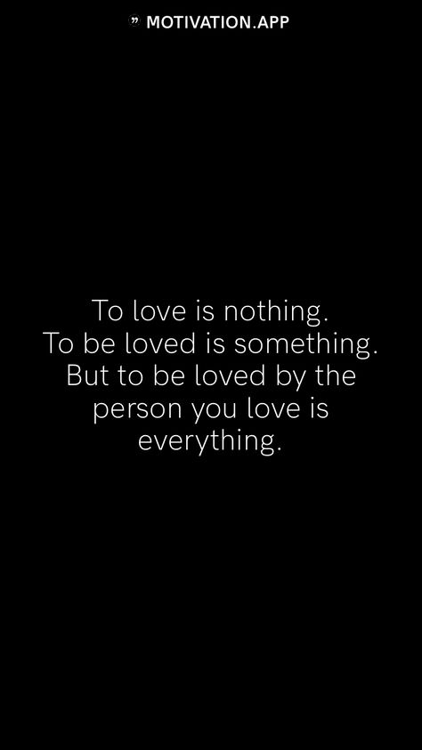 To love is nothing. To be loved is something. But to be loved by the person you love is everything. From the Motivation app: https://motivation.app Henna Designs Wrist, Motivation App, Love Is When, Soulmate Love Quotes, Love Is Everything, To Be Loved, Henna Designs, True Quotes, Soulmate