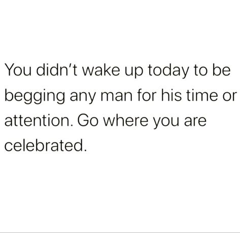 Quotes About Not Begging For Attention, Stop Begging For His Attention Quotes, Never Beg A Man To Love You, You Shouldn’t Have To Beg For Attention, If You Have To Beg For Attention Quotes, Never Beg A Man Quotes, I’m Not Going To Beg For Your Attention, No Attention From Boyfriend, No Begging Quotes