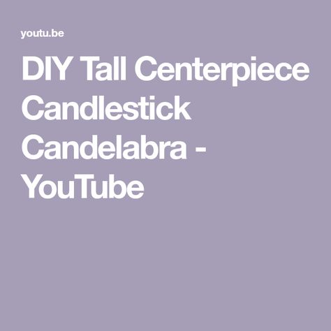 DIY Tall Centerpiece Candlestick Candelabra - YouTube Diy Candelabra Centerpiece, Tall Wedding Centerpieces Elegant, Diy Candleabra, Candleabra Ideas, Diy Candelabra, Tall Centerpiece, Candlestick Centerpiece, Candelabra Centerpiece, Tall Centerpieces