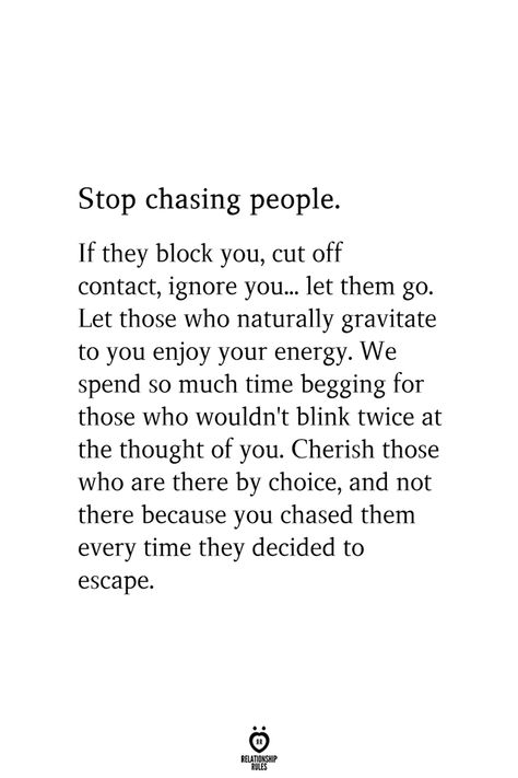 Stop Chasing People, Time Quotes Life, Difference Quotes, Stop Chasing, Now Quotes, Moving On Quotes, Let Them Go, Time Quotes, People Quotes