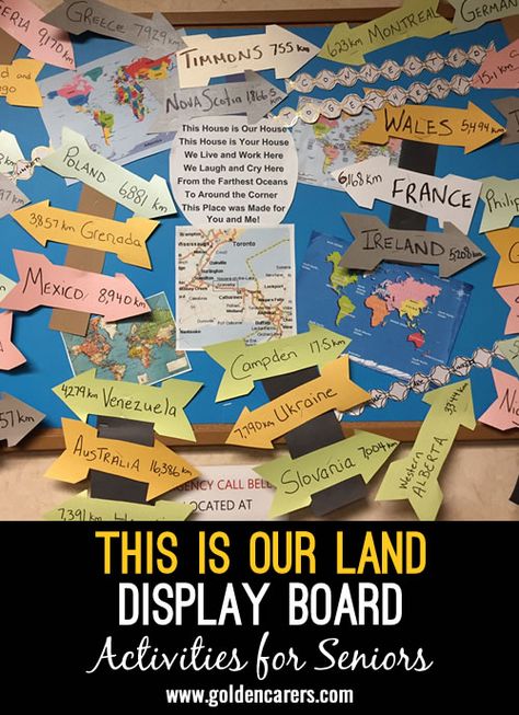 This Land is Our Land Display Board: Create a board that shows the location of your care home and where residents and staff come from. On individual arrows put the country of origin and how many kilometres they are from their birth place to where they now live. Nursing Home Crafts, Assisted Living Activities, Senior Assisted Living, Senior Living Activities, Nursing Home Activities, August Calendar, Elderly Activities, Calendar Board, Activity Director