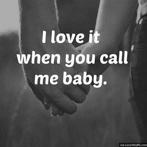 I Love It When You Call Me Baby *Why suddenly I feel the urge to shed tears? Call Me Baby, Birthday Wishes For Boyfriend, Quotes Relationship, Love You Baby, Love Quotes For Her, Super Quotes, Trendy Quotes, Baby Quotes, Cute Love Quotes