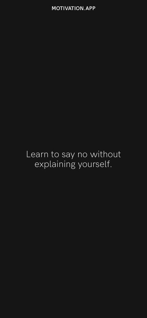 Learning To Say No To People, No Means No, Learn To Say No Quotes, Say No Without Explaining, Say No, Posts Ideas, Motivation App, Say No More, High School Years