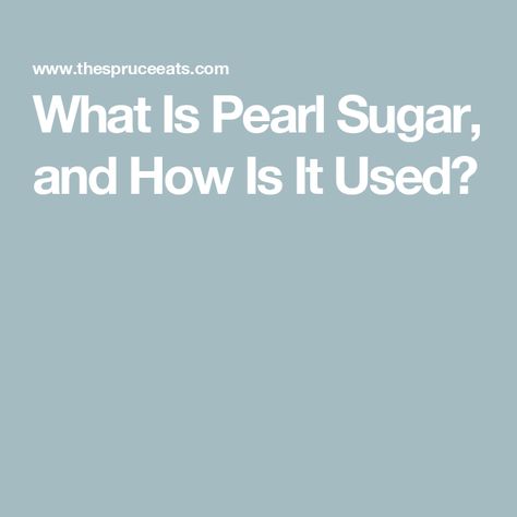 What Is Pearl Sugar, and How Is It Used? Pearl Sugar Cookies, Pearl Sugar, Buy Pearls, Sugar Sprinkles, Sugar Cubes, Raw Sugar, Sugar Crystals, Sugar Substitute, Edible Glitter