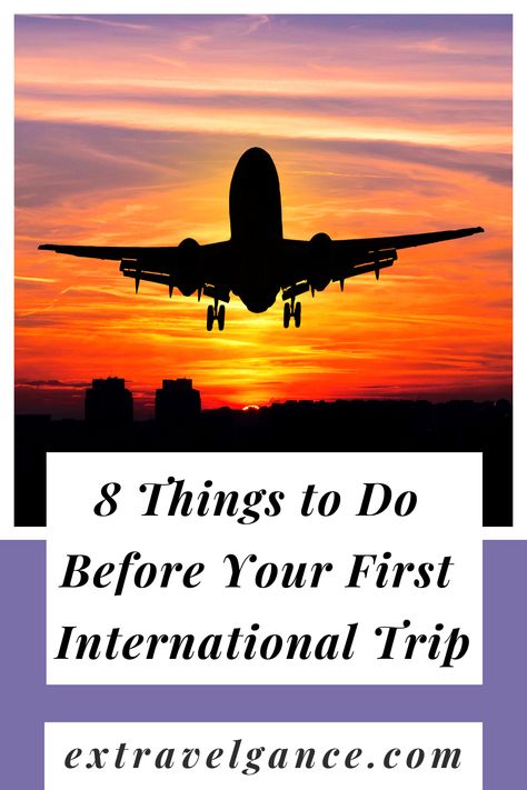 Congratulations - you've booked your first international trip! Here are 8 things to do to get ready for your first trip abroad. \ International Trip, Country Line, Law Abiding Citizen, Public Transport, The Locals, Get Ready, Things To Do, How To Plan, Books