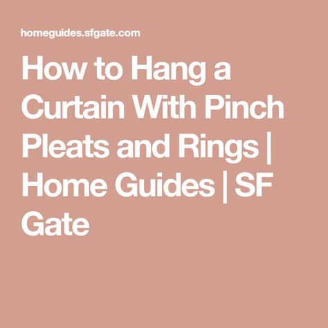 How to Hang a Curtain With Pinch Pleats and Rings | Home Guides | SF Gate How To Hang Pinch Pleat Curtains With Rings, How To Hang Pinch Pleat Curtains, Pinch Pleat Curtains With Rings, French Pleat Curtains, Pinch Pleat Drape, Bahay Kubo, French Pleat, Pleat Curtains, Japanese Zen Garden