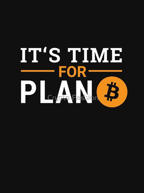 "It's Time For Plan B Bitcoin" T-shirt by Crypto-Fashion #Aff , #AD, #Bitcoin, #Plan, #Time, #Fashion Bitcoin Quotes, Crypto Logo, Camera Installation, Security Camera Installation, Iphone Storage, Messi Photos, Stylish Men Casual, Logo Design Typography, Swag Cartoon