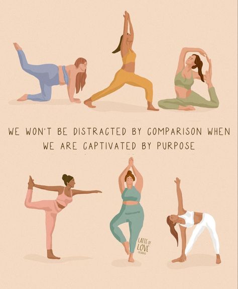 Multiple characters in different yoga poses. Caption reads ‘we won’t be distracted by comparison, when we are captivated by purpose’ Yogi Quotes, Yoga Words, Unique Talents, Yoga Themes, Yoga Inspo, Vie Motivation, Yoga Stretches, Yoga Quotes, Being Good