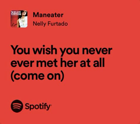 Maneater Spotify, Maneater Lyrics, Nelly Furtado Aesthetic, Maneater Quotes, Maneater Aesthetic, Red Quotes, Nelly Furtado, Dark Feminine Aesthetic, Dark Feminine