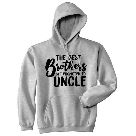 The Best Brothers Get To Be The Best Uncles! Raise Your Hand If You Love Being An Uncle! Show Your Niece Or Nephew How Proud You Are!! Uncle Sweatshirt, Promoted To Uncle, Family Graphic, White Hooded Sweatshirt, Comfy Sweatpants, Raise Your Hand If, Hoodies Men Pullover, Novelty Clothing, Raise Your Hand