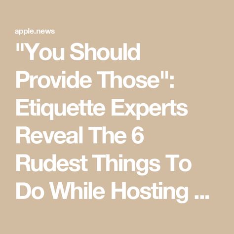 "You Should Provide Those": Etiquette Experts Reveal The 6 Rudest Things To Do While Hosting Overnight Guests Hosting Guests, Overnight Guests, Buzzfeed, Things To Do