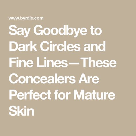 Say Goodbye to Dark Circles and Fine Lines—These Concealers Are Perfect for Mature Skin Best Concealer For Dark Circles, Nyc Makeup, Nutrition And Mental Health, Makeup Advice, Hair Concerns, Best Concealer, Concealer For Dark Circles, Under Eye Concealer, Too Faced Concealer