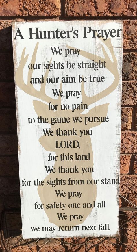 Deer Hunting Bedroom, Deer Hunters Prayer, Hunting Prayer, Hunters Prayer, Hunting Cabin Ideas, Hunting Bedroom, Deer Hunting Humor, Hunter's Prayer, Hunting Signs