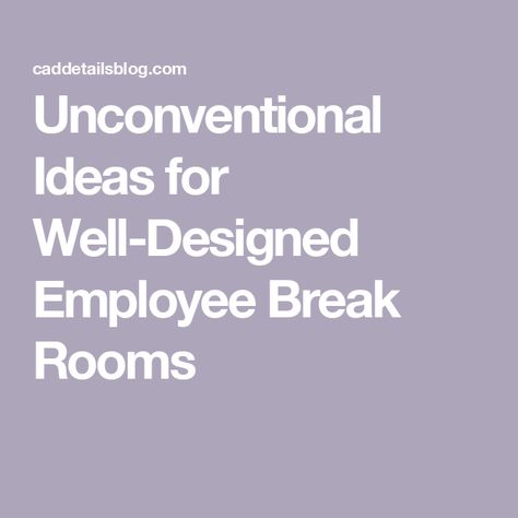 Unconventional Ideas for Well-Designed Employee Break Rooms Fun Break Room Ideas, Zen Break Room, Hospital Break Room Ideas, Small Employee Break Room Ideas, Staff Lounge Ideas Break Room, Staff Room Decoration Ideas, Break Room Decorating Ideas, Wellness Room Workplace, Staff Break Room Ideas