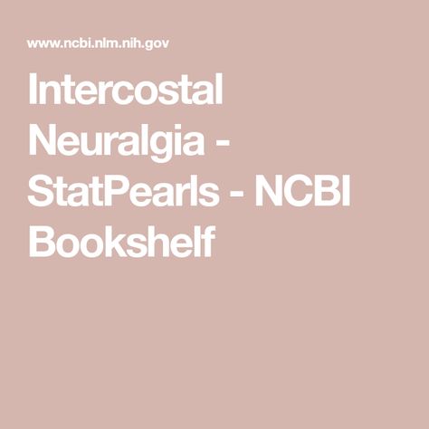 Intercostal Neuralgia - StatPearls - NCBI Bookshelf Intercostal Neuralgia, Iliac Crest, Psoas Major, Quadratus Lumborum, Femoral Nerve, Transversus Abdominis, Peripheral Nerve, Laparoscopic Surgery, Magnetic Resonance Imaging