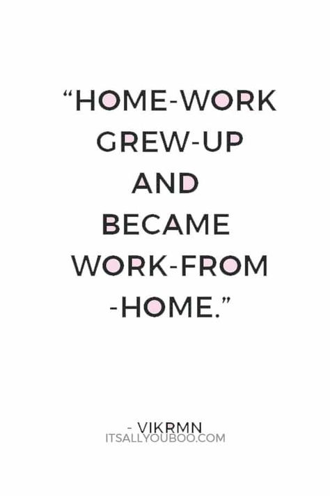 "Home-work grew-up and became work-from-home" ― Vikrmn. Click here for 14 working from home productivity tips that actually work. You can focus while working at home. Use these tips to boost your work at hoe productivity. Work From Home Quotes Inspiration, Working From Home Quotes, Work From Home Quotes, Home Productivity, Being Productive, Working Mom Life, Work Productivity, Working At Home, Create Your Own Quotes