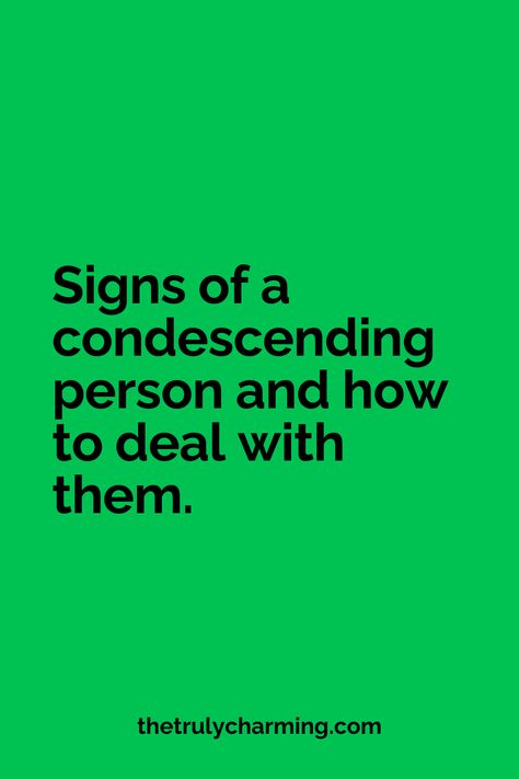 Condescending people. It seems like there’s one in every workplace. In every family. In every peer group. There’s always that one person who just rubs you wrong with everything they say and do. You tell them they’re being condescending, but they just dismiss you with even more condescension. In this post, we are going to talk about the signs of a condescending person and how you should deal with them. Condescending Quotes Relationships, Quotes About Being Condescending, People Tell You Who They Are, Quotes About Condescending People, Talking Over People Quotes, How To Deal With Condescending People, Controlling People Quotes Wise Words, Check On Your People, Dealing With Controlling People