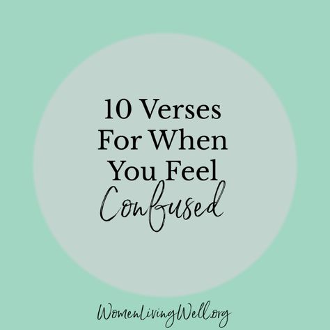 Confused Feelings Quotes, Confused Quotes, Good Scriptures, Confused Feelings, Bible Verse List, Women Living Well, Bible Study Help, Womens Bible Study, Bible Reading Plan