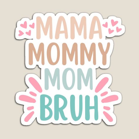 Mama Mommy Mom Bruh, Mommy Mom Bruh, Heart Magnets, Small Business Ideas, Heart Stickers, Mom Quotes, Mom Birthday, Phone Themes, Birthday Humor