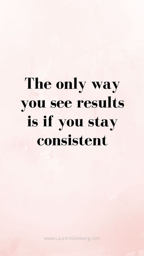 The only way to see results is if you stay consistent #study #tips #success - Image Credits: Lauren Gleisberg Staying Consistent Quotes, Stay Consistent, Fitness Inspiration Quotes, Motivational Quotes For Success, Self Control, Reminder Quotes, Fitness Quotes, Study Motivation, Affirmation Quotes