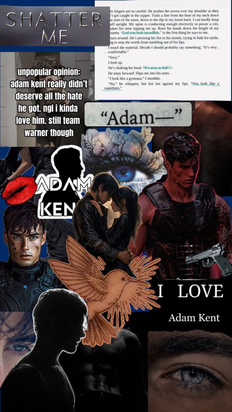 A collage wallpaper of Adam Kent from the shatter me series Shatter Me Book Series, Adam Kent, Shatter Me Book, Series Wallpaper, Shatter Me Series, Aaron Warner, Shatter Me, Everyone Knows, His Hands