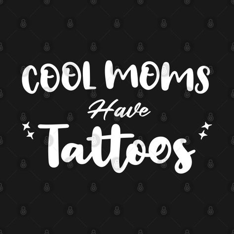 Check out this awesome 'Cool+Moms+Have+Tattoos' design on @TeePublic! Tattooed Mom Shirt, Tattooed Mom, Tattoo Mom, Cricut Quotes, Momma Shirts, Tattoo T Shirts, Mom Needs, Mom Tattoos, Quotes Images