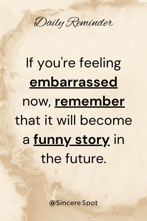 What To Do When You Feel Embarrassed, Don’t Be Embarrassed Quotes, Quotes About Embarrassment, Feeling Embarrassed Quotes, Embarrassed Quotes, Embarrassing Quotes, Feeling Embarrassed, Self Improvement Quotes, Quotes Daily