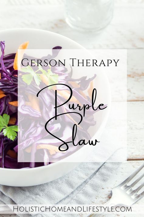 Purple Coleslaw, Gerson Diet, Ra Diet, Holistic Home, Gerson Therapy, Bilateral Mastectomy, Real Food Diet, Healing Diet, Green Eating