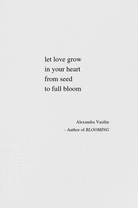 Let love grow in your heart. // If you like this short inspirational poem, then you will love BLOOMING, a wonderful poetry collection about love, longing, raw emotions, happiness, and self-discovery. Read BLOOMING for free with Kindle Unlimited or grab your copy today. BLOOMING is available worldwide on Amazon, Book Depository, and in indie bookstores. Shout-outs appreciated. Honest Amazon reviews are always welcomed. #inspiringquotes #motivationalquotes #poems #poetry Fairy Poems Short, Love Grows Quotes, Short Deep Poems, Bloom Poetry, Short Inspirational Poems, Inspiring Poetry, Short Poems About Love, Alexandra Vasiliu, Black Lives Matter Quotes