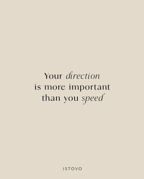 Direction More Important Than Speed, Your Direction Is More Important Than Your Speed, Speed Quotes, Your Direction Is More Important, Speed Quote, Tattoo 2023, Homescreen Layout, Whisper Quotes, Quotes To Live By