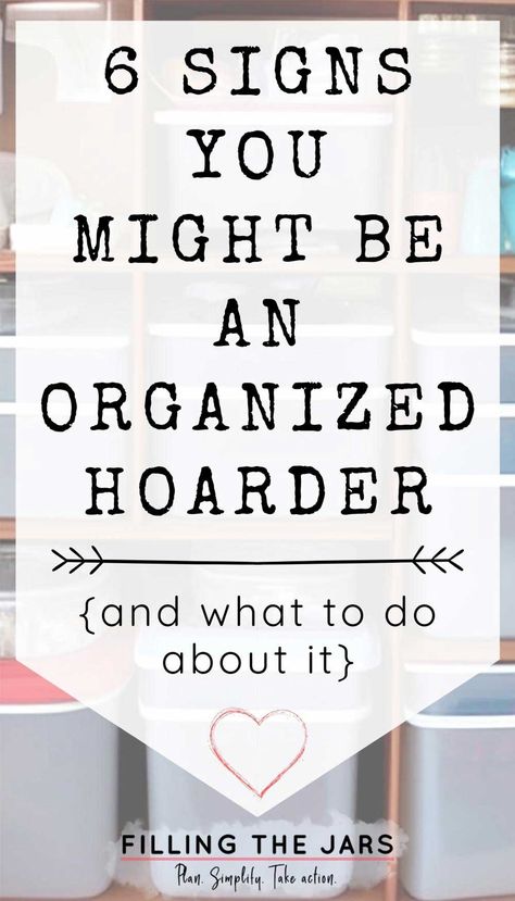 6 Signs You Might Be An Organized Hoarder {And What To Do About It} | Filling the Jars Stop Hoarding Tips, How To Stop Hoarding, What To Do With Sentimental Clutter, Organization Before And After, How To Clean A Hoarders House, Hoarding Help, Best Organization Ideas, Declutter Help, Organize House