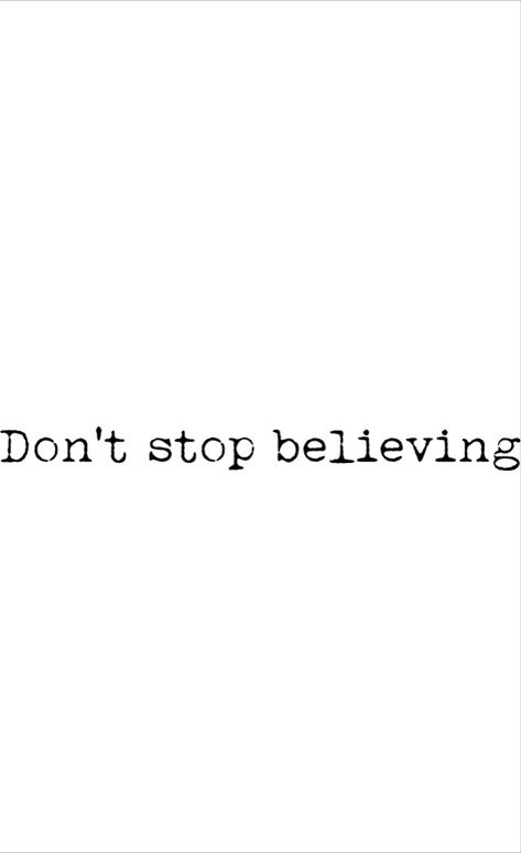 Don’t Stop Believing Tattoo, Dont Stop Believing Tattoo, Dont Stop Tattoo, Belive Yourself Tattoos, Dont Stop Believin, Dont Stop Believing, Tattoo Style Drawings, Tattoo Design Book, Dont Stop