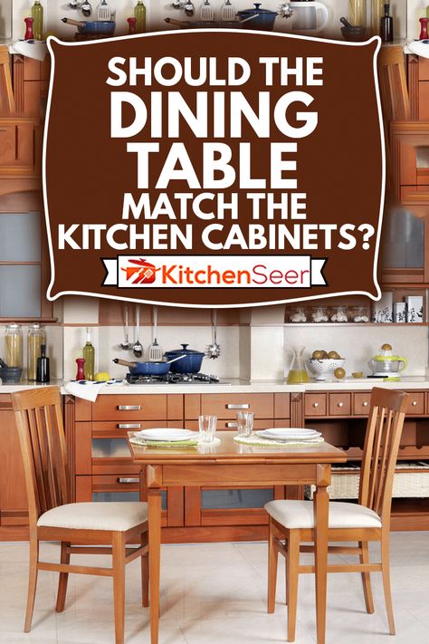 Should The Dining Table Match The Kitchen Cabinets? - Kitchen Seer Eat In Kitchens With Tables, Kitchen Dining Sets Ideas, Kitchen Table With Oak Cabinets, Dark Brown Kitchen Cabinets Dining Table, Kitchen Table With Dark Cabinets, Grey Kitchen Table, Eat In Kitchen Table, Designing Kitchen, Kitchen Pantry Ideas