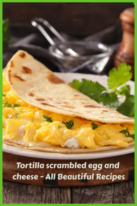 Tortilla scrambled egg and cheese - All Beautiful Recipes Scrambled Eggs Tortilla Wrap, Egg Tortilla Breakfast, Veggie Lunch, Egg Tortilla, Cheese All, Beautiful Recipes, Kielbasa Recipes, Scrambled Eggs Recipe, Egg Wrap