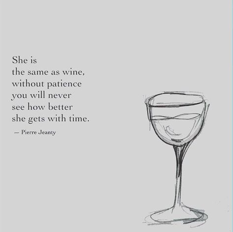 She is the same as wine... Love And Wine Poem, Wine And Women Quotes, Wine Lovers Quotes, Rosé Wine Quotes, Wine Poetry, Fine Wine Quotes, Quotes About Wine And Friends, 2023 Mindset, Pierre Jeanty