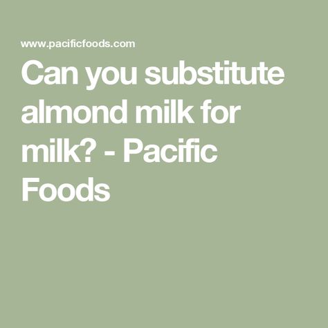 Can you substitute almond milk for milk? - Pacific Foods Blueberry French Toast Bake, Carrot Cake Smoothie, Almond Milk Recipes, Banana Nut Bread, Quick Bread Recipes, Nut Milk, Instant Pudding, Milk Cow, Unsweetened Almond Milk